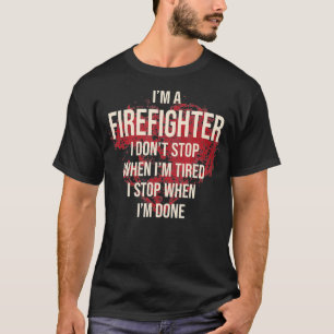 I Dont Stop When I Am Tired First Responders T-Shirt