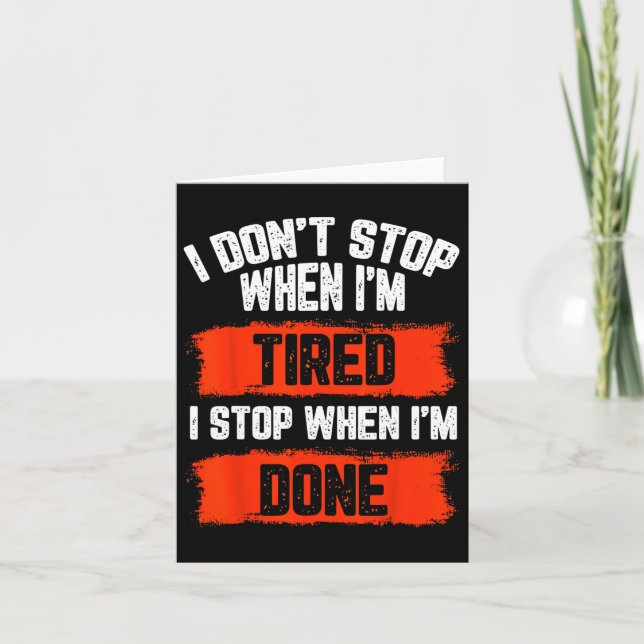 I Dont Stop When Im Tired  Card (Front)