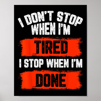 I Dont Stop When Im Tired Poster