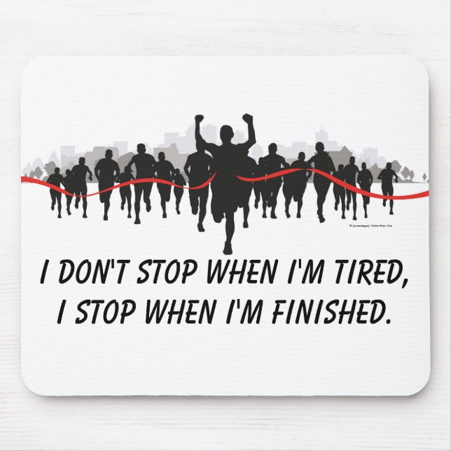 I don't stop when I'm tired runners mousepad (Front)