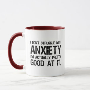 I Don't Struggle With Anxiety Funny Mug