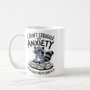 I Don't Struggle With Anxiety I'm Actually Pretty Coffee Mug