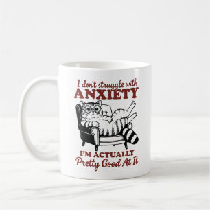 I don't struggle with anxiety I'm actually pretty Coffee Mug