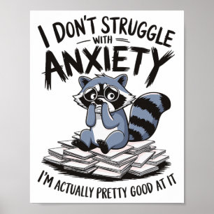 I Don't Struggle With Anxiety I'm Actually Pretty Poster