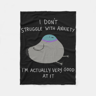 I Don't Struggle With Anxiety I'm Actually Very Go Fleece Blanket