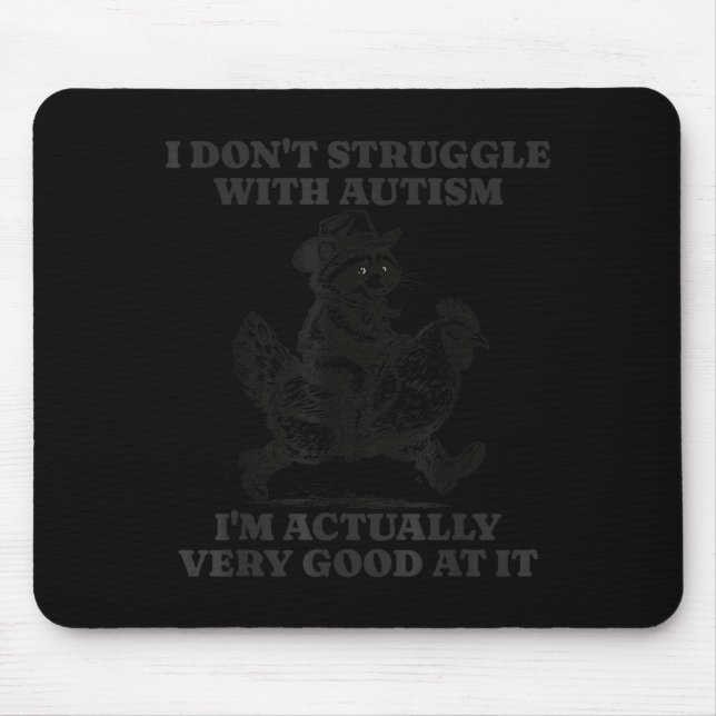 I Dont Struggle With Au Funny Autistic Racoon Mouse Pad (Front)
