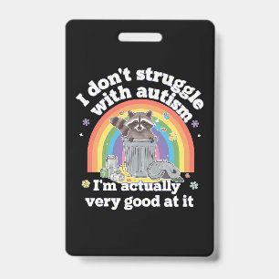 I Dont Struggle With Autism Autistic Funny Racoon ID Badge
