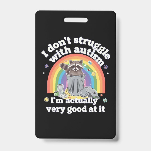 I Dont Struggle With Autism Autistic Funny Racoon ID Badge (Front)