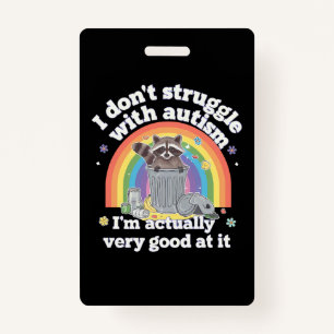 I Dont Struggle With Autism Autistic Funny Racoon ID Badge