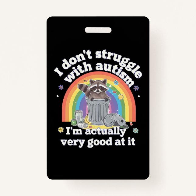 I Dont Struggle With Autism Autistic Funny Racoon ID Badge (Front)