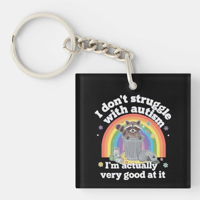 I Dont Struggle With Autism Autistic Funny Racoon Key Ring (Front)