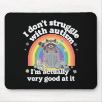 I Dont Struggle With Autism Autistic Funny Racoon