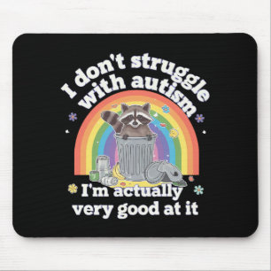 I Dont Struggle With Autism Autistic Funny Racoon Mouse Pad