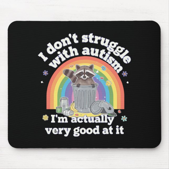 I Dont Struggle With Autism Autistic Funny Racoon Mouse Pad (Front)