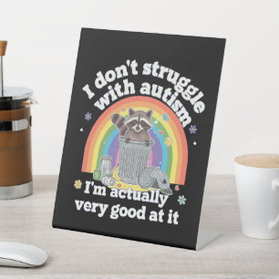 I Dont Struggle With Autism Autistic Funny Racoon Pedestal Sign