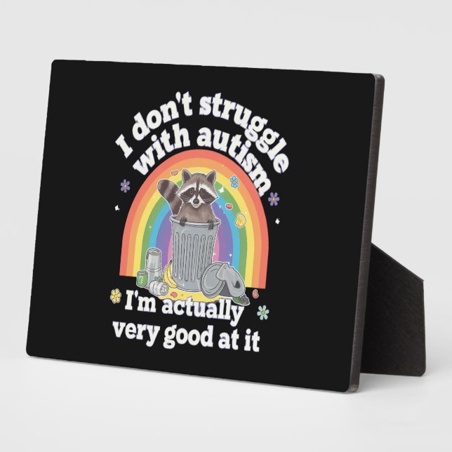 I Dont Struggle With Autism Autistic Funny Racoon Plaque (Side)