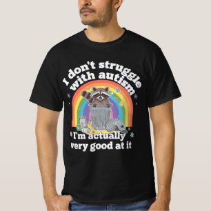 I Dont Struggle With Autism Autistic Funny Racoon T-Shirt