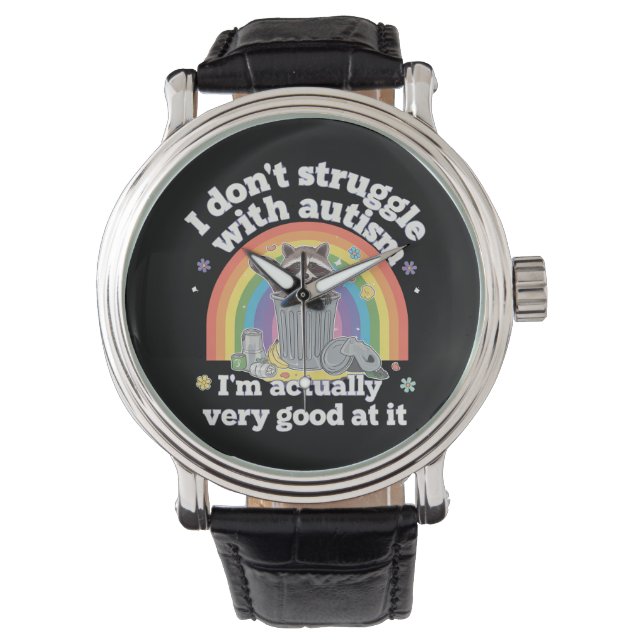 I Dont Struggle With Autism Autistic Funny Racoon Watch (Front)