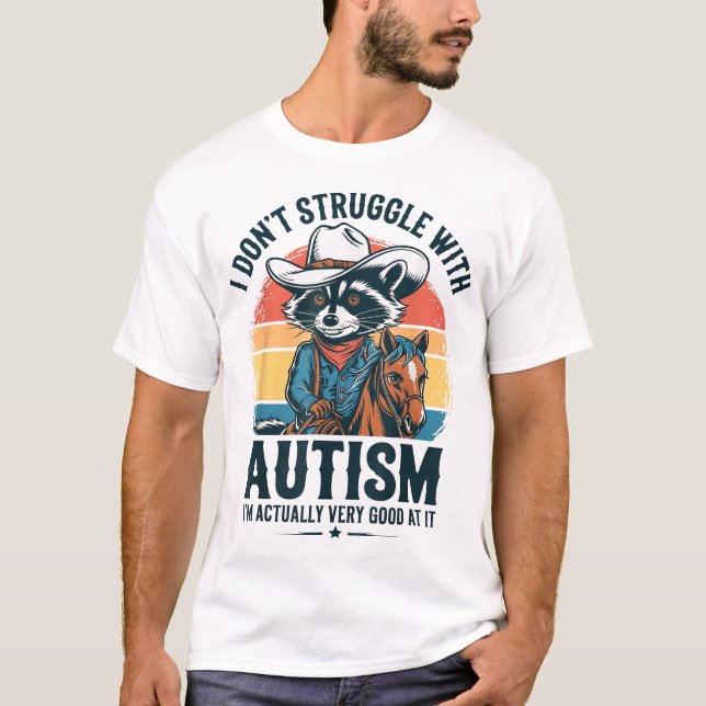 I Don'T Struggle With Autism Autistic Racoon T-Shirt (Front)