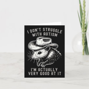 I Don't Struggle With Autism I Am Actually Very Go Card