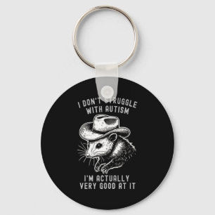 I Dont Struggle With Autism I Am Actually Very Go  Key Ring