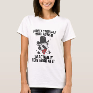 I Don't Struggle With Autism Shirt Funny Autistic