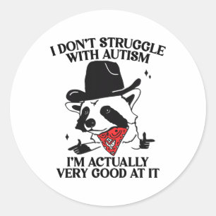 I Don't Struggle With Autism Shirt Funny Autistic Classic Round Sticker