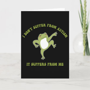 I Don't Suffer From Autism It Suffers From Me Funn Card