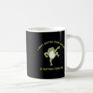 I Don't Suffer From Autism It Suffers From Me Funn Coffee Mug