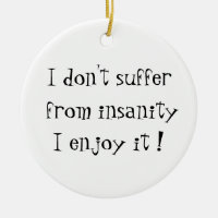 I don't suffer from insanity-circle ornament