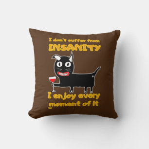 "I DON'T SUFFER FROM INSANITY" funny crazy cat Cushion