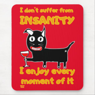 "I DON'T SUFFER FROM INSANITY" funny crazy cat Mouse Pad
