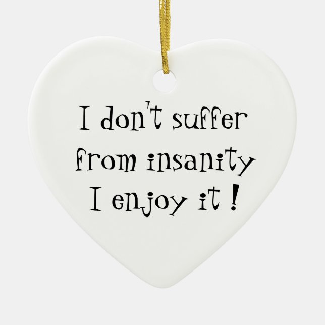I don't suffer from insanity-heart ornament (Front)
