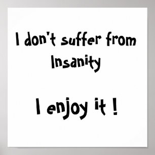 I don't suffer from Insanity-poster Poster