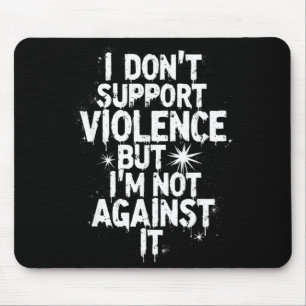 I Don't Suprt Violence Nge Quote Shirt Mouse Pad
