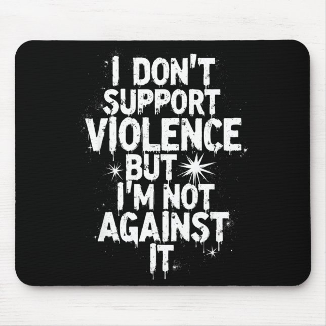 I Don't Suprt Violence Nge Quote Shirt  Mouse Pad (Front)