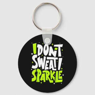 I Don't Sweat Humour Funny Gym Tee Workout Joke Mo Key Ring