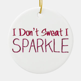 I Don't Sweat I Sparkle Ceramic Tree Decoration