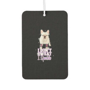 i dont sweat, i sparkle   french bulldog gift car air freshener