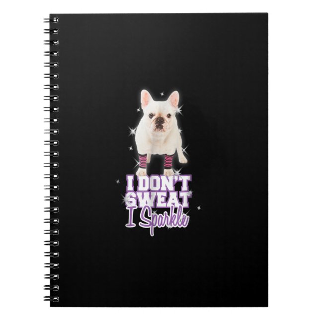 i dont sweat, i sparkle | french bulldog gift notebook (Front)