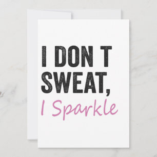  I Don't Sweat I Sparkle Funny Fitness Sport Lover Invitation