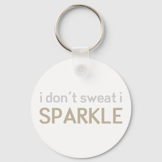 I Don't Sweat I Sparkle Key Ring (Front)