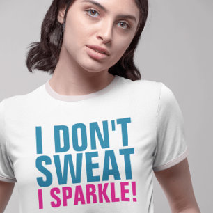 I DON'T SWEAT I SPARKLE ladies workout t-shirts