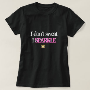 I don't sweat I sparkle shirt