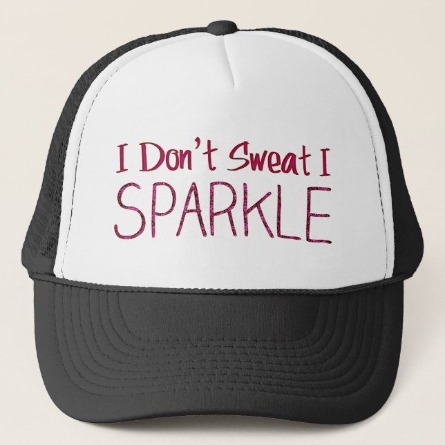 I Don't Sweat I Sparkle Trucker Hat (Front)