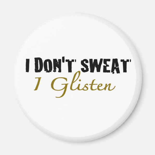 I Don'T Sweat Magnet (Front)