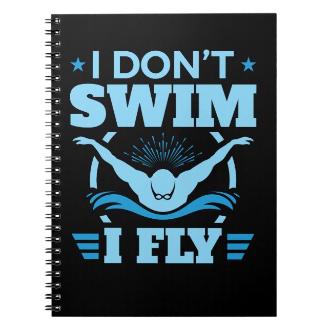 I Don't Swim I Fly Swimming Butterfly  Notebook (Front)