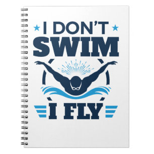 I Don't Swim I Fly Swimming Butterfly Notebook