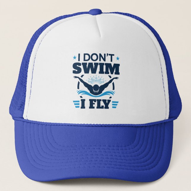 I Don't Swim I Fly Swimming Butterfly Trucker Hat (Front)