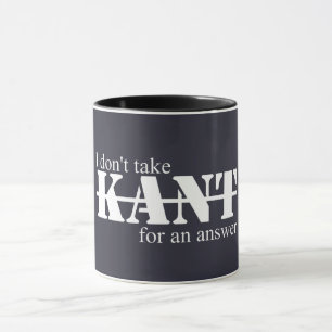 I Don't Take Kant Mug